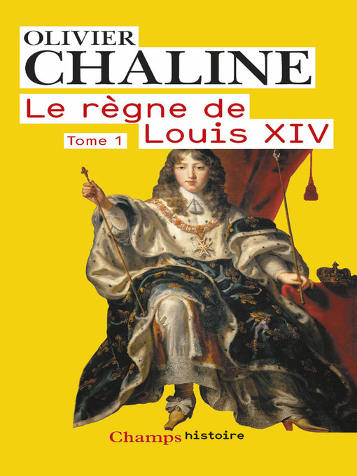 Title details for Le règne de Louis XIV, Tome 1 by Olivier CHALINE - Wait list